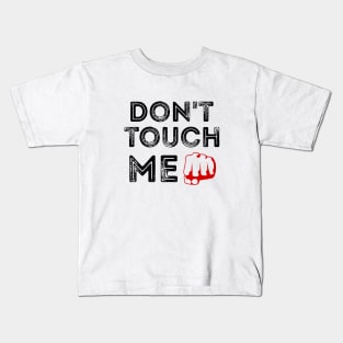 Don't Touch Me Kids T-Shirt